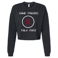Game Paused Talk Fast Funny Cropped Pullover Crew