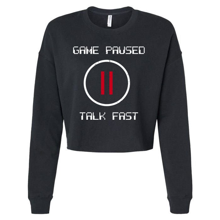 Game Paused Talk Fast Funny Cropped Pullover Crew