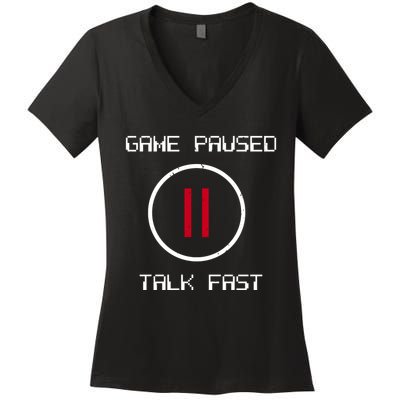 Game Paused Talk Fast Funny Women's V-Neck T-Shirt