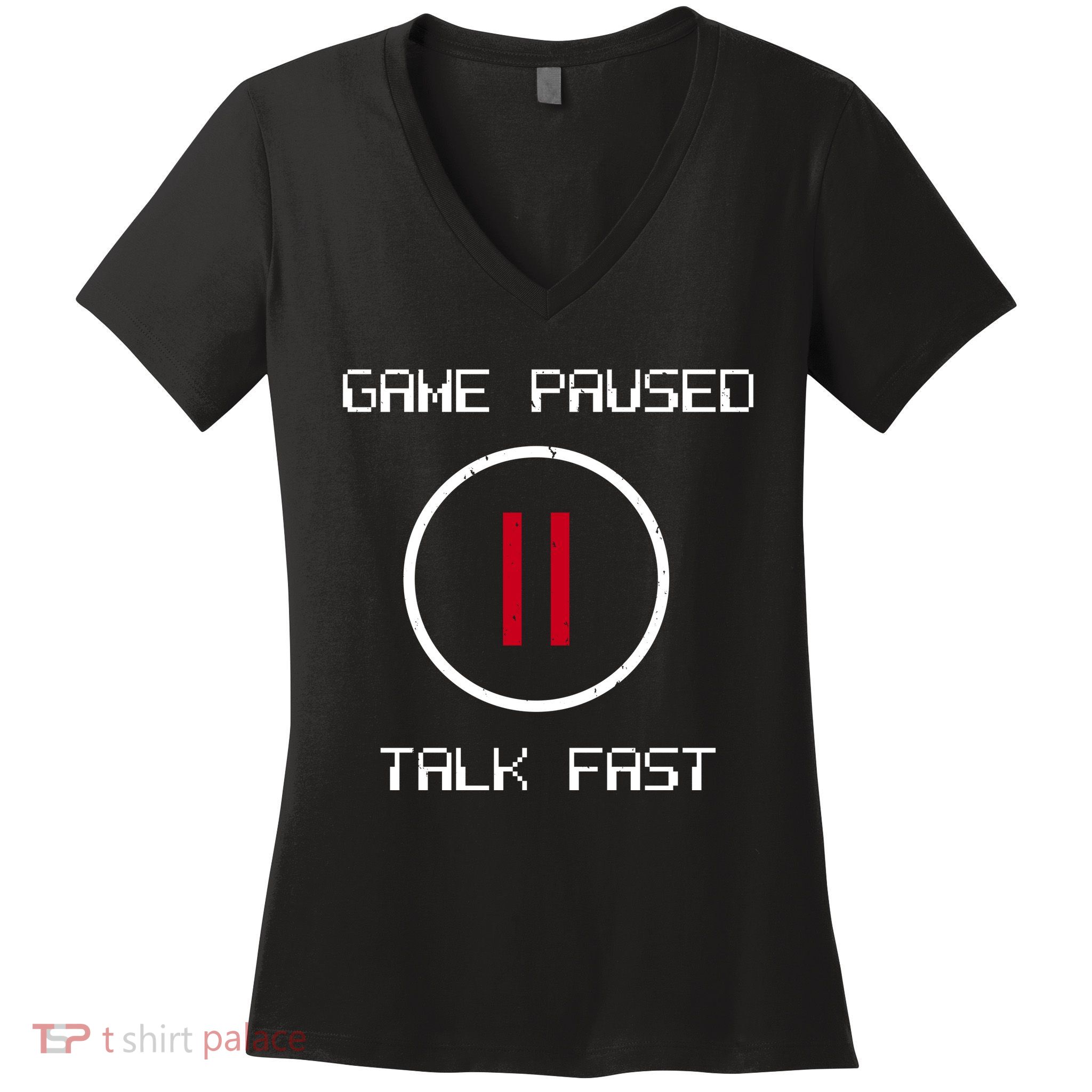 Game Paused Talk Fast Funny Women's V-Neck T-Shirt