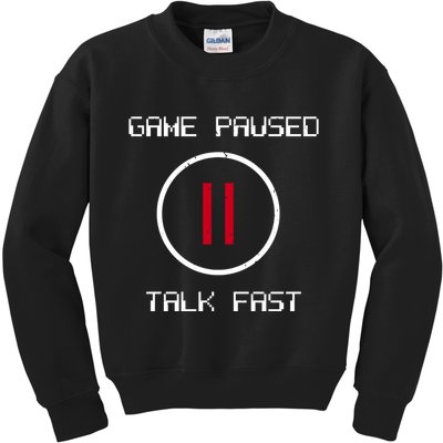 Game Paused Talk Fast Funny Kids Sweatshirt