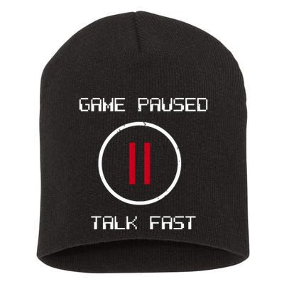 Game Paused Talk Fast Funny Short Acrylic Beanie