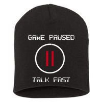 Game Paused Talk Fast Funny Short Acrylic Beanie