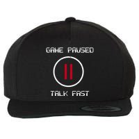 Game Paused Talk Fast Funny Wool Snapback Cap