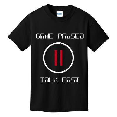 Game Paused Talk Fast Funny Kids T-Shirt
