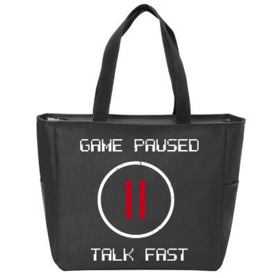 Game Paused Talk Fast Funny Zip Tote Bag