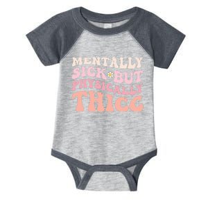 Groovy Physically Thicc And Mentally Sick Funny Joke Women Infant Baby Jersey Bodysuit