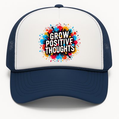 Grow Positive Thoughts Trucker Hat