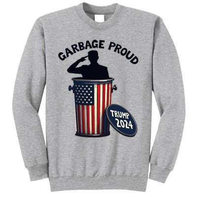 Garbage Proud To Be Garbage Vote Trump Supporters Tall Sweatshirt