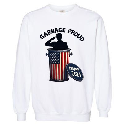 Garbage Proud To Be Garbage Vote Trump Supporters Garment-Dyed Sweatshirt