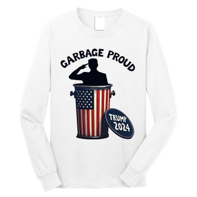 Garbage Proud To Be Garbage Vote Trump Supporters Long Sleeve Shirt