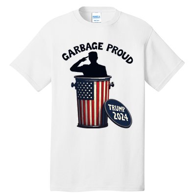 Garbage Proud To Be Garbage Vote Trump Supporters Tall T-Shirt