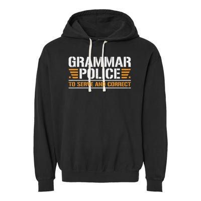 Grammar Police To Serve And Correct, Teachers Grammar Garment-Dyed Fleece Hoodie