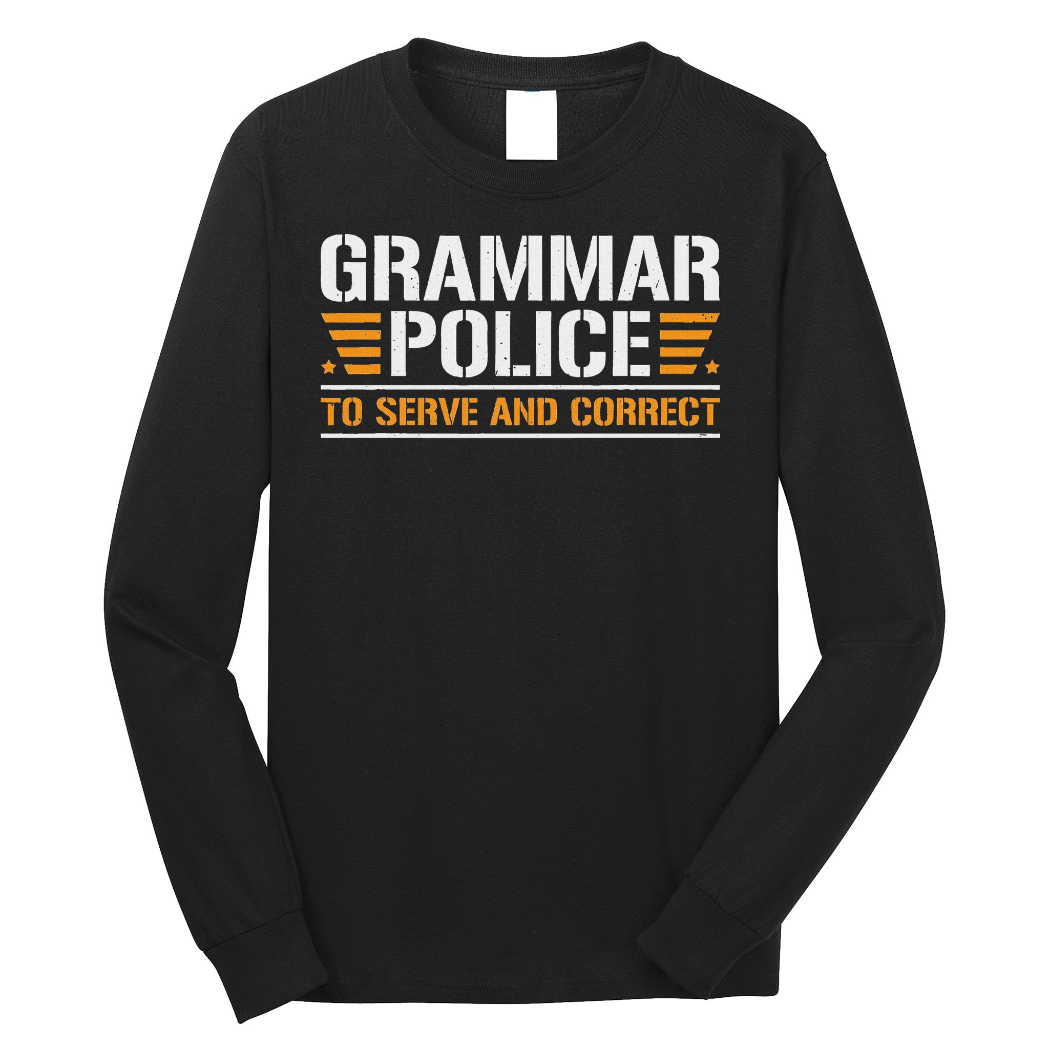Grammar Police To Serve And Correct, Teachers Grammar Long Sleeve Shirt