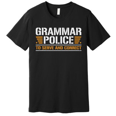 Grammar Police To Serve And Correct, Teachers Grammar Premium T-Shirt