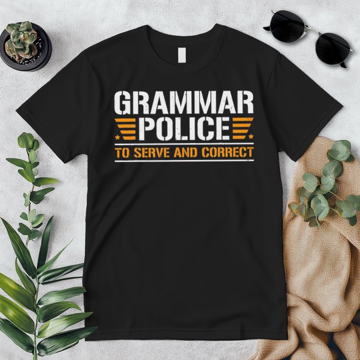 Grammar Police To Serve And Correct, Teachers Grammar Premium T-Shirt