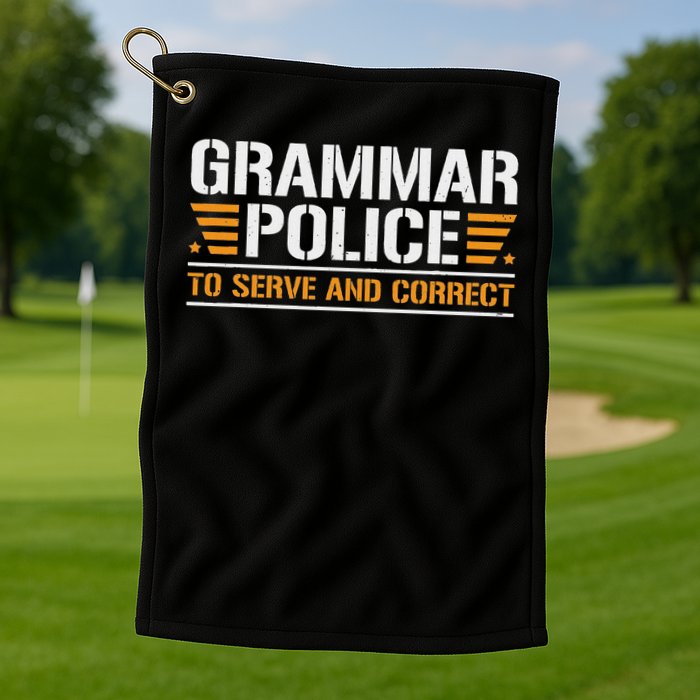 Grammar Police To Serve And Correct, Teachers Grammar Golf Towel