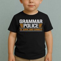 Grammar Police To Serve And Correct, Teachers Grammar Toddler T-Shirt