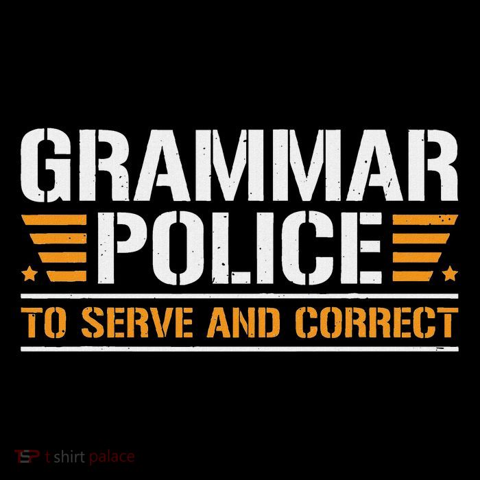 Grammar Police To Serve And Correct, Teachers Grammar Womens T-Shirt