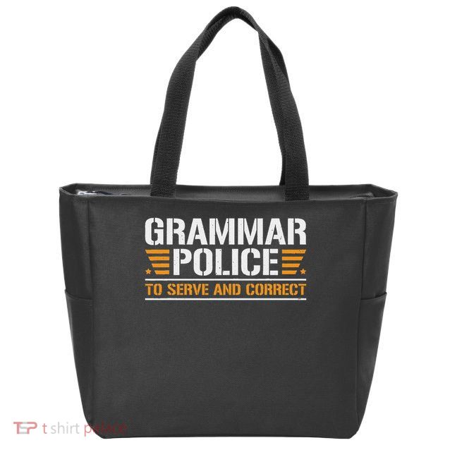 Grammar Police To Serve And Correct, Teachers Grammar Zip Tote Bag