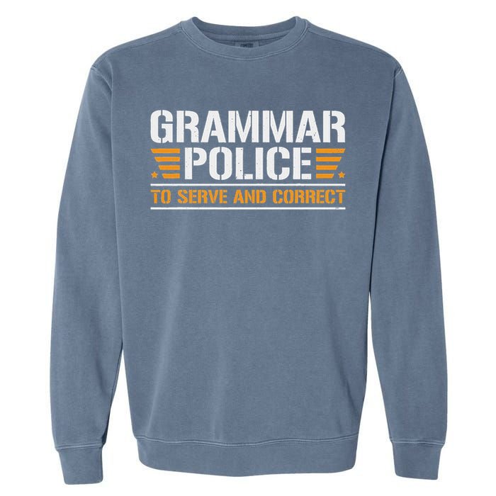 Grammar Police To Serve And Correct, Teachers Grammar Garment-Dyed Sweatshirt