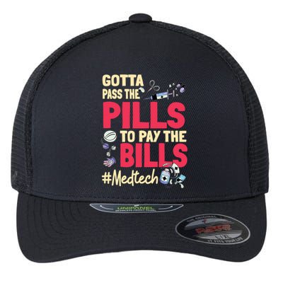 Gotta Pass The Pills To Pay The Bill Med Tech Flexfit Unipanel Trucker Cap