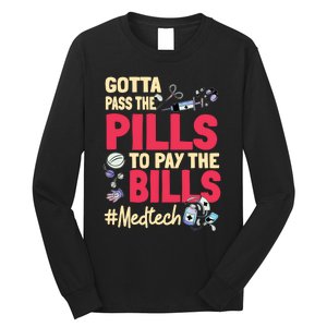 Gotta Pass The Pills To Pay The Bill Med Tech Long Sleeve Shirt