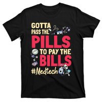 Gotta Pass The Pills To Pay The Bill Med Tech T-Shirt