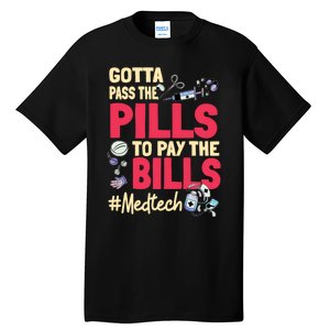 Gotta Pass The Pills To Pay The Bill Med Tech Tall T-Shirt