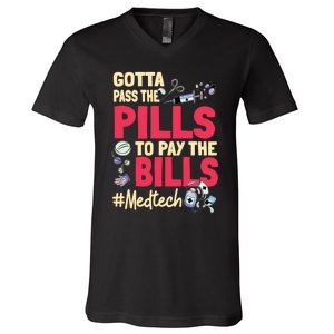 Gotta Pass The Pills To Pay The Bill Med Tech V-Neck T-Shirt