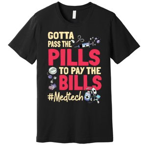 Gotta Pass The Pills To Pay The Bill Med Tech Premium T-Shirt