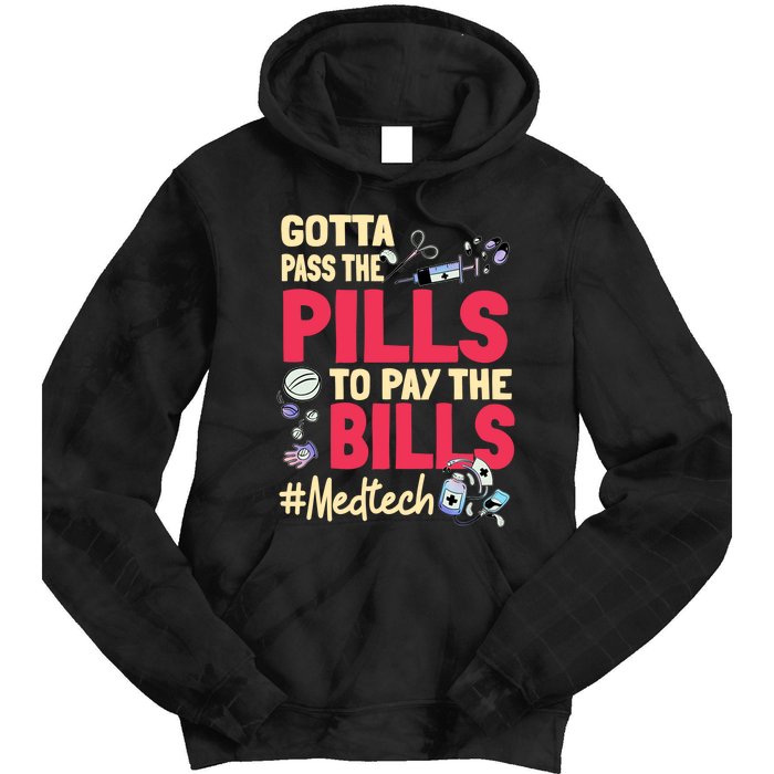 Gotta Pass The Pills To Pay The Bill Med Tech Tie Dye Hoodie