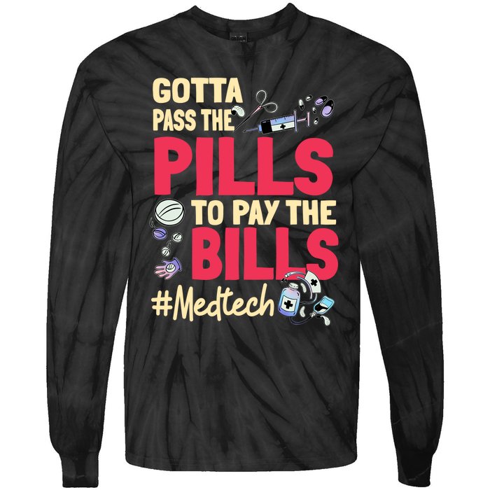 Gotta Pass The Pills To Pay The Bill Med Tech Tie-Dye Long Sleeve Shirt