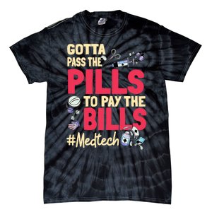 Gotta Pass The Pills To Pay The Bill Med Tech Tie-Dye T-Shirt