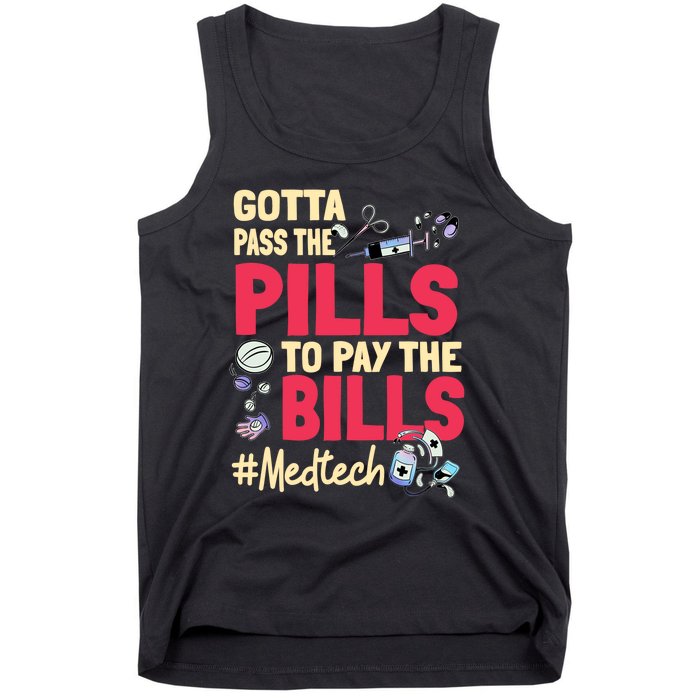 Gotta Pass The Pills To Pay The Bill Med Tech Tank Top