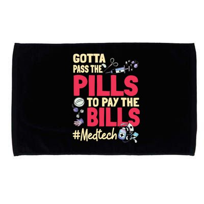 Gotta Pass The Pills To Pay The Bill Med Tech Microfiber Hand Towel