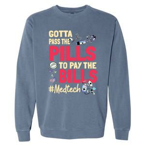 Gotta Pass The Pills To Pay The Bill Med Tech Garment-Dyed Sweatshirt