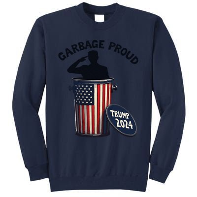 Garbage Proud To Be Garbage Vote Trump Supporters Tall Sweatshirt