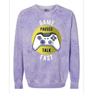 Game Paused Talk Fast Funny Video Game Player Gaming Quote Gift Colorblast Crewneck Sweatshirt