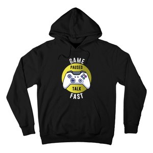 Game Paused Talk Fast Funny Video Game Player Gaming Quote Gift Hoodie