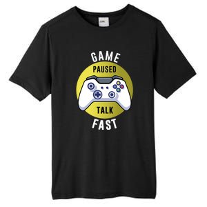 Game Paused Talk Fast Funny Video Game Player Gaming Quote Gift Tall Fusion ChromaSoft Performance T-Shirt