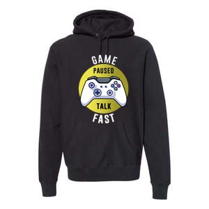 Game Paused Talk Fast Funny Video Game Player Gaming Quote Gift Premium Hoodie