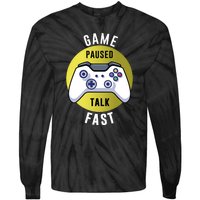 Game Paused Talk Fast Funny Video Game Player Gaming Quote Gift Tie-Dye Long Sleeve Shirt