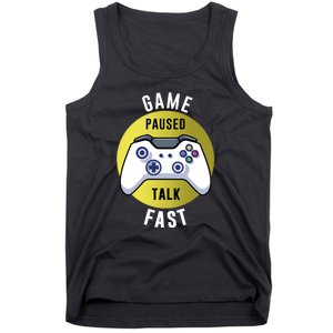 Game Paused Talk Fast Funny Video Game Player Gaming Quote Gift Tank Top