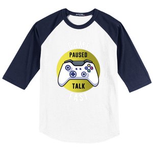 Game Paused Talk Fast Funny Video Game Player Gaming Quote Gift Baseball Sleeve Shirt