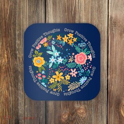Grow Positive Thoughts Floral Flowers Emblem Coaster