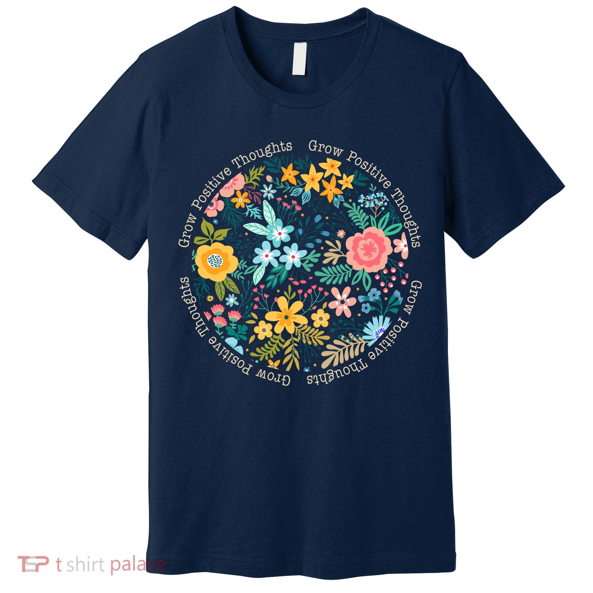 Grow Positive Thoughts Floral Flowers Emblem Premium T-Shirt