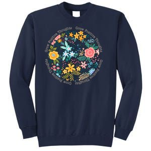 Grow Positive Thoughts Floral Flowers Emblem Tall Sweatshirt