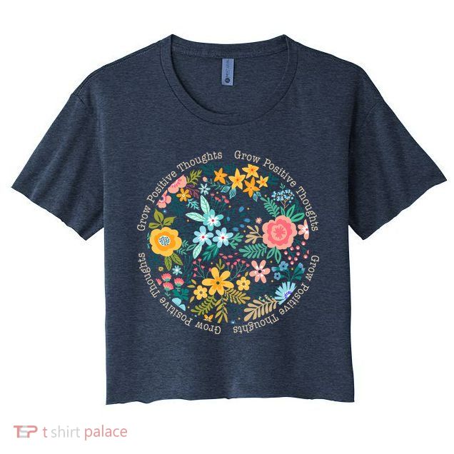Grow Positive Thoughts Floral Flowers Emblem Crop Top