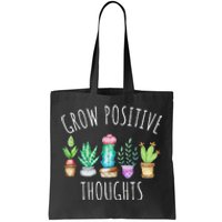 Grow Positive Thoughts Cactus Succulents Plants Mindset Tote Bag